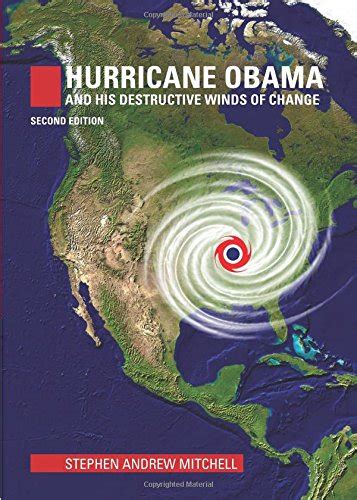 Hurricane Obama and His Destructive Winds of Change Second Edition Doc