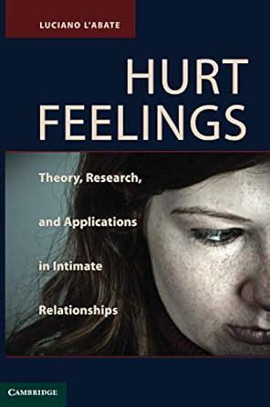 Hurt Feelings Theory, Research, and Applications in Intimate Relationships Reader