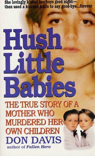 Hush Little Babies The True Story Of A Mother Who Murdered Her Own Children St Martin s True Crime Library PDF