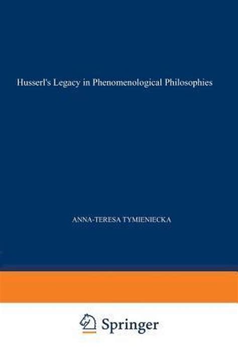 Husserl's Legacy in Phenomenological Philosophies New Approaches to Reason, Language, Hermeneut Epub