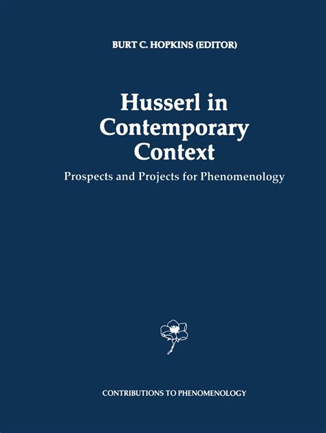 Husserl in Contemporary Context Prospects and Projects for Phenomenology 1st Edition Reader