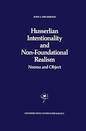Husserlian Intentionality and Non-Foundational Realism Noema and Object 1st Edition Kindle Editon
