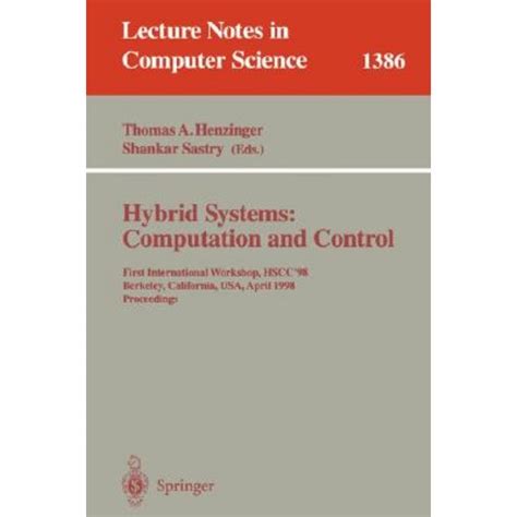 Hybrid Systems: Computation and Control First International Workshop, HSCC98, Berkeley, California, Reader