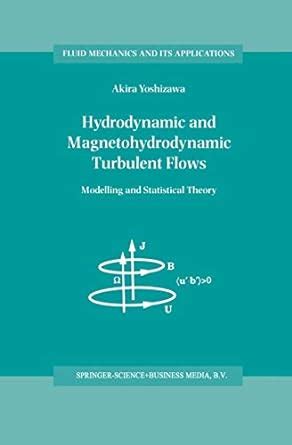 Hydrodynamic and Magnetohydrodynamic Turbulent Flows Modelling and Statistical Theory 1st Edition Doc