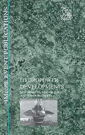 Hydropower Developments New Projects and Rehabilitation PDF