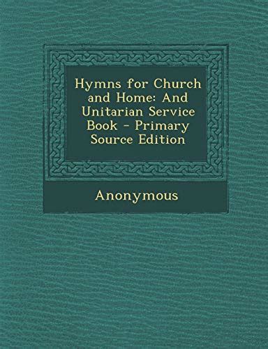 Hymns for Church and Home And Unitarian Service Book Kindle Editon