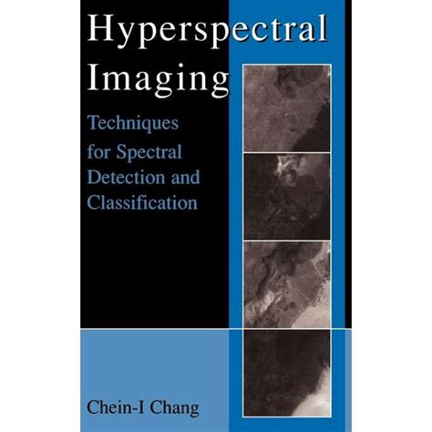 Hyperspectral Imaging Techniques for Spectral Detection and Classification 1st Edition Doc