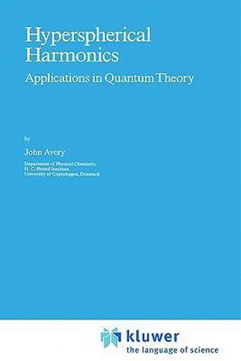 Hyperspherical Harmonics Applications in Quantum Theory 1st Edition PDF