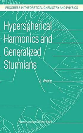 Hyperspherical Harmonics and Generalized Sturmians 1st Edition PDF