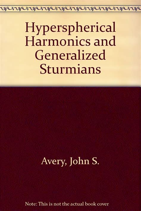 Hyperspherical Harmonics and Generalized Sturmians 1st Edition PDF