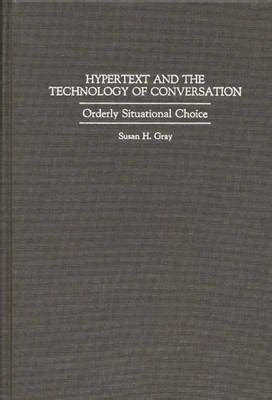 Hypertext and the Technology of Conversation Orderly Situational Choice Epub