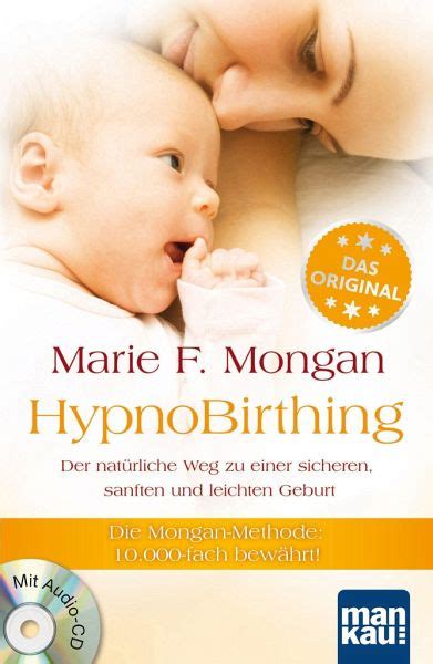 HypnoBirthing Der natÃ¼rliche Weg zu einer sicheren sanften und leichten Geburt Die Mongan-Methode 10000fach bewÃ¤hrt German Edition Kindle Editon