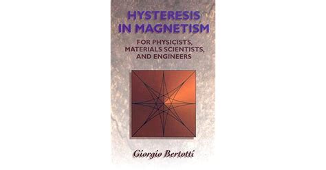 Hysteresis in Magnetism For Physicists, Materials Scientists, and Engineers Reader