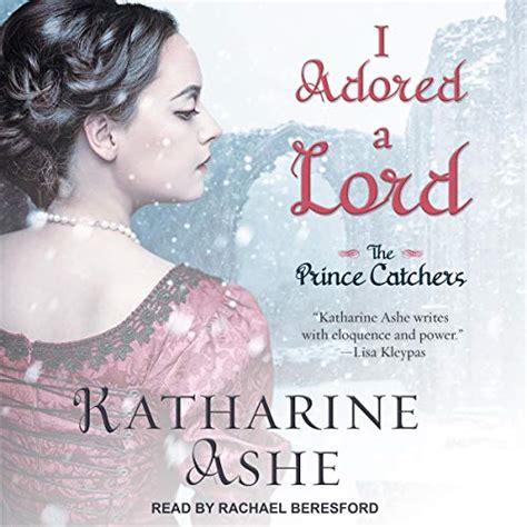 I Adored a Lord The Prince Catchers Reader
