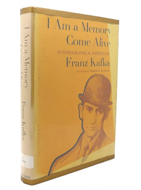 I Am Memory Come Alive Autobiographical Writings by Franz Kafka Doc