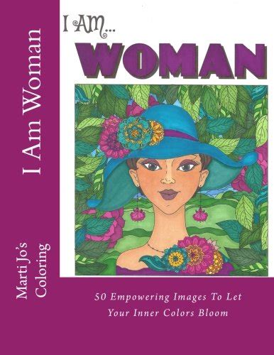 I Am Woman 50 Empowering Images To Let Your Inner Colors Bloom Doc