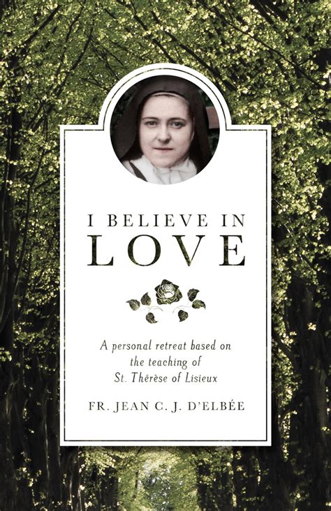 I Believe in Love: A Personal Retreat Based on the Teaching of St. Therese of Lisieux PDF