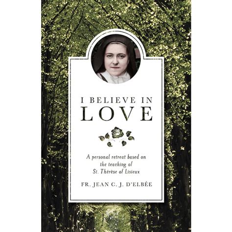 I Believe in Love: A Personal Retreat Based on the Teaching of St. Therese of Lisieux PDF