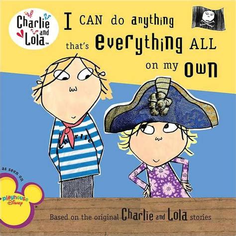 I Can Do Anything That s Everything All On My Own Charlie and Lola