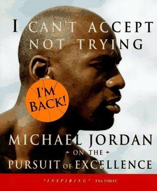 I Can t Accept Not Trying Michael Jordan on the Pursuit of Excellence Epub