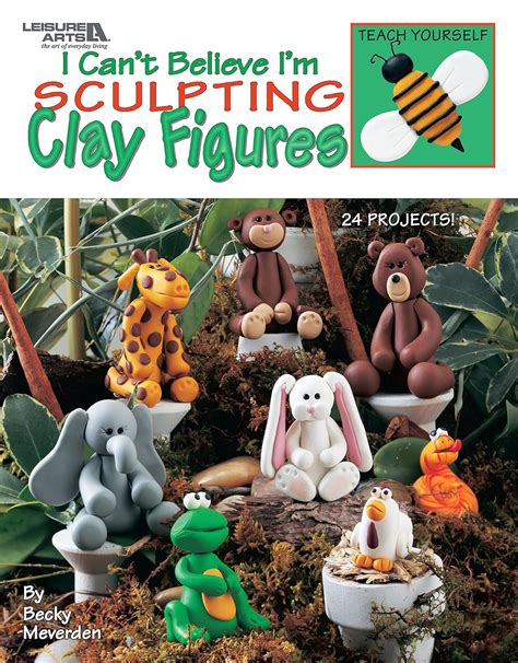 I Cant Believe Im Sculpting Clay Figures Ebook Kindle Editon