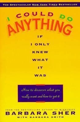 I Could Do Anything If I Only Knew What It Was: How to Discover What You Really Want and How to Get Kindle Editon