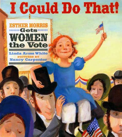 I Could Do That!: Esther Morris Gets Women the Vote (Melanie Kroupa Books) Kindle Editon