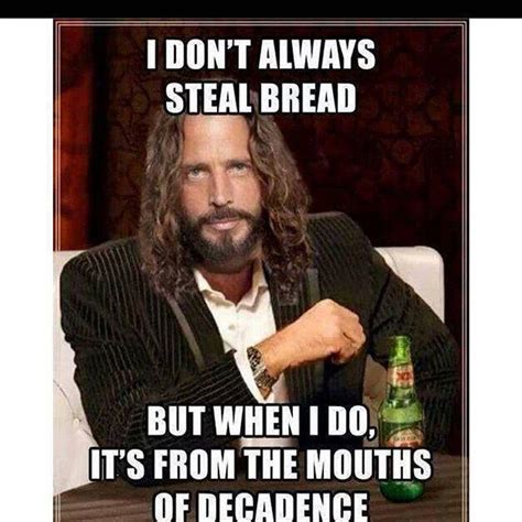 I Don't Mind Stealing Bread from the Mouths