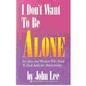 I Don t Want to be Alone For Men and Women Who Want to Heal Addictive Relationships Doc