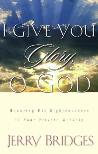 I Give You Glory O God Honoring His Righteousness in Your Private Worship Doc