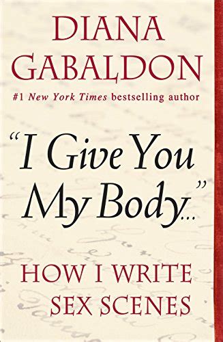 I Give You My Body How I Write Sex Scenes Kindle Single Reader
