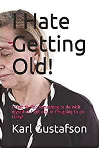 I Hate Getting Old I Hate series Doc