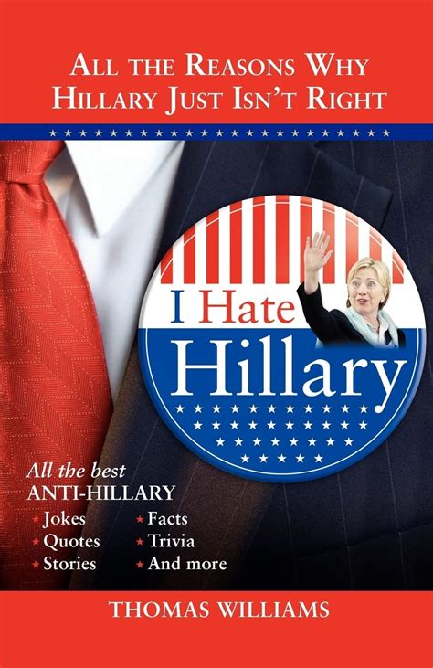 I Hate Hillary All the Reasons Why Hillary Just Isn t Right PDF