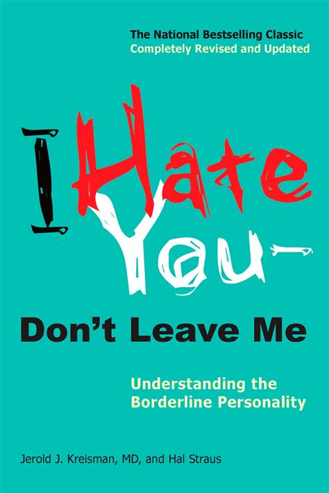 I Hate You Don t Leave Me Understanding the Borderline Personality Doc