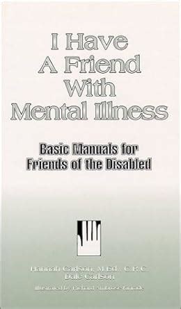 I Have a Friend With Mental Illness Basic Manuals for Friends of the Disabled Epub