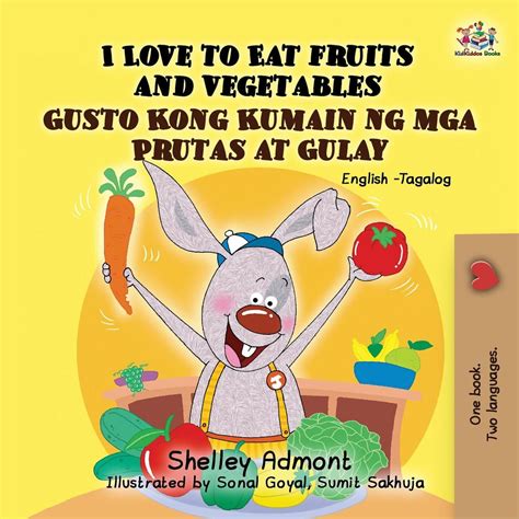 I Love to Eat Fruits and Vegetables Gusto Kong Kumain ng mga Prutas at Gulay English Tagalog Bilingual Collection Reader