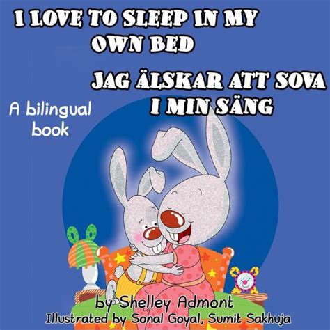 I Love to Sleep in My Own Bed Jag älskar att sova i min säng English Swedish Bilingual Collection Swedish Edition Reader