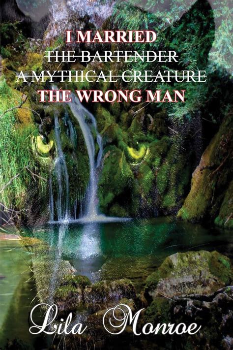 I Married the Bartender a Mythical Creature the Wrong Man Kindle Editon