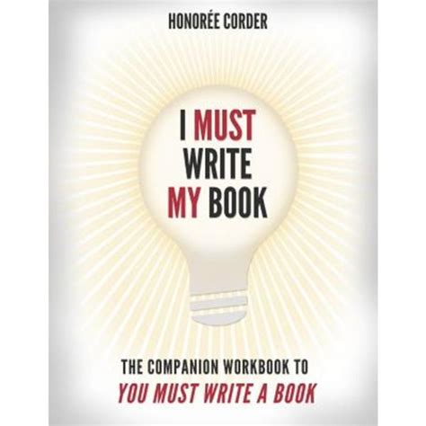 I Must Write My Book The Companion Workbook to You Must Write a Book Reader