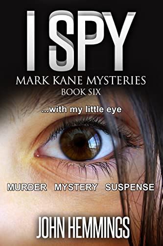 I SPY MARK KANE MYSTERIES BOOK SIX A Private Investigator CLEAN MYSTERY and SUSPENSE SERIES with more Twists and Turns than a Roller Coaster PDF