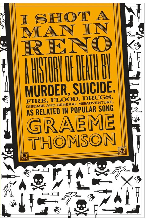 I Shot a Man in Reno A History of Death by Murder Suicide Fire Flood Drugs Disease and General Misadventure as Related in Popular Song Epub