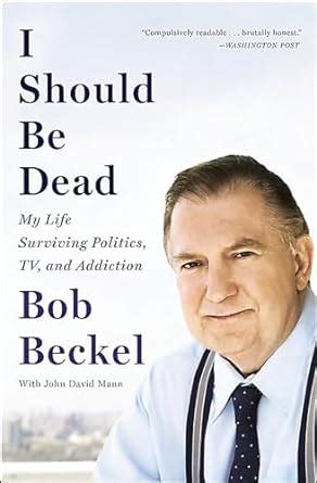 I Should Be Dead My Life Surviving Politics TV and Addiction Kindle Editon