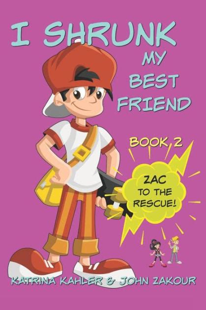 I Shrunk My Best Friend Books 2 and 3 BOOK 1 IS FREE Zac to the Rescue Attack of the Big Little Sister Books for Kids Ages 9-12