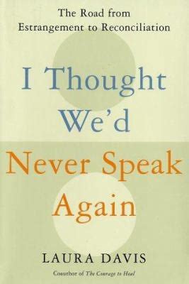 I Thought We d Never Speak Again The Road from Estrangement to Reconciliation Kindle Editon