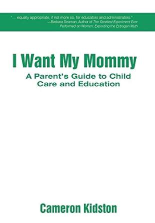 I Want My Mommy A Parent's Guide to Child Care and Education PDF