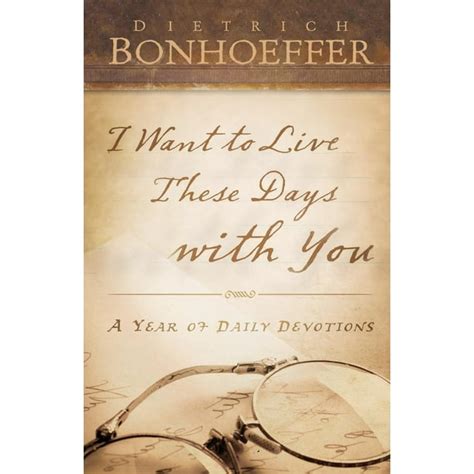 I Want to Live These Days with You A Year of Daily Devotions Reader