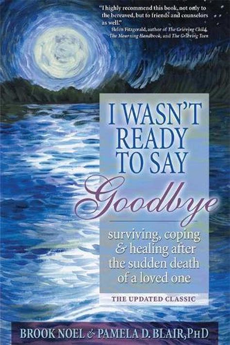 I Wasn t Ready to Say Goodbye Surviving Coping and Healing After the Sudden Death of a Loved One Kindle Editon