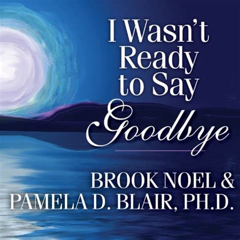 I Wasnt Ready to Say Goodbye: Surviving Reader