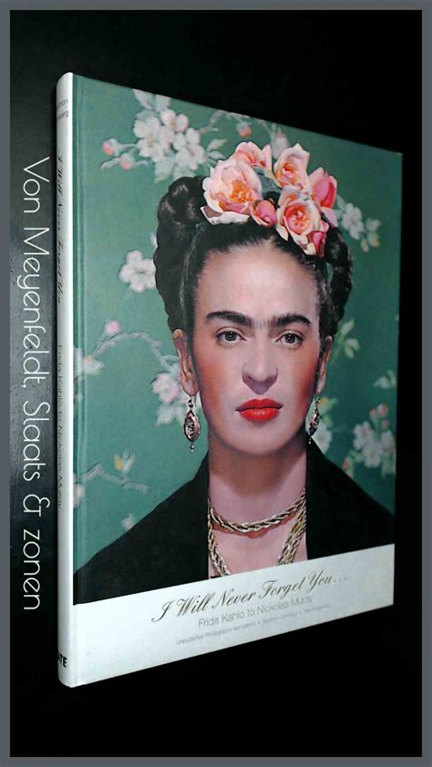 I Will Never Forget You Frida Kahlo and Nickolas Muray Kindle Editon