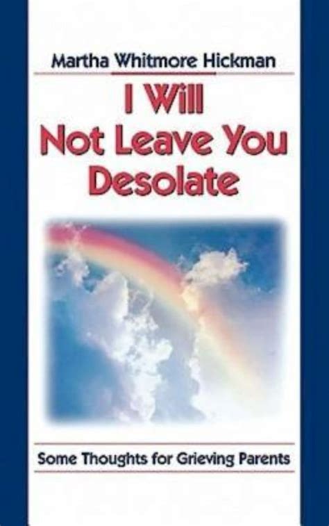 I Will Not Leave You Desolate Some Thoughts for Grieving Parents Reader